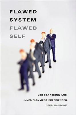 Flawed System/Flawed Self: Job Searching and Unemployment Experiences (mersion: Emergent Village resources for communities of faith) by Sharone, Ofer | Hardcover | Social Science