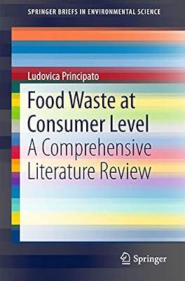 Food Waste at Consumer Level: A Comprehensive Literature Review (SpringerBriefs in Environmental Science) by Principato, Ludovica | Paperback | Food & Society