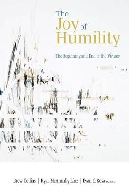 The Joy of Humility: The Beginning and End of the Virtues | Paperback | Ethics & Moral Philosophy