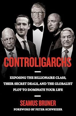 Controligarchs: Exposing the Billionaire Class, their Secret Deals, and the Globalist Plot to Dominate Your Life by Bruner, Seamus | Hardcover | Political Science