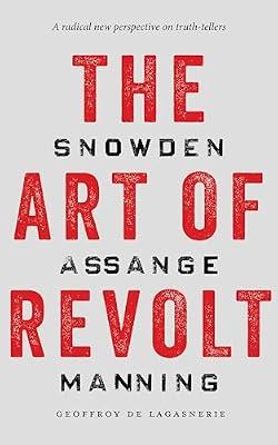 The Art of Revolt: Snowden, Assange, Manning by De Lagasnerie, Geoffroy | Paperback | Philosophy