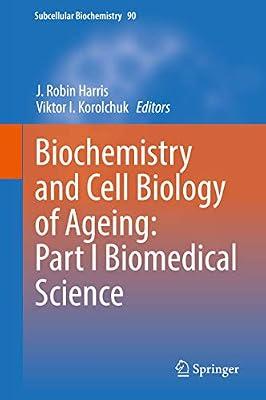 Biochemistry and Cell Biology of Ageing: Part I Biomedical Science: 90 (Subcellular Biochemistry) | Hardcover | Cellular Physiology