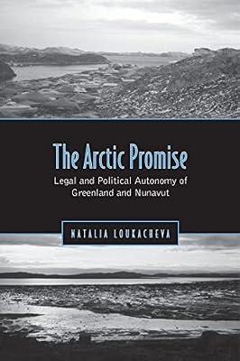 The Arctic Promise: Legal and Political Autonomy of Greenland and Nunavut by Loukacheva, Natalia | Paperback | Law