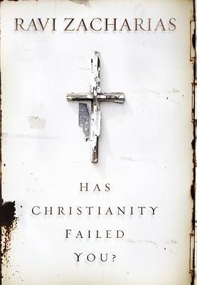 Has Christianity Failed You? by Zacharias, Ravi K. | Hardcover | Christian Life & Practice