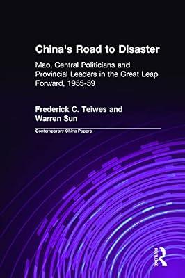 China's Road to Disaster: Mao, Central Politicians, and Provincial Leaders in the Unfolding of the Great Leap Forward 1955-1959: Mao, Central ... Forward, 1955-59 (Contemporary China Papers) by Teiwes, Frederick C.; Sun, Warren | Hardcover | Asian History