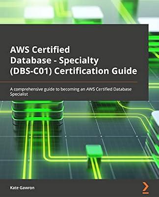 AWS Certified Database - Specialty (DBS-C01) Certification Guide: A comprehensive guide to becoming an AWS Certified Database specialist by Gawron, Kate | Paperback | Computers