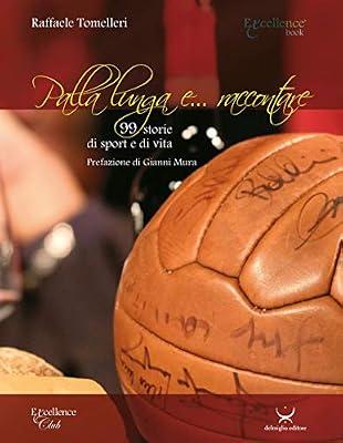 Palla lunga e... raccontare. 99 storie di sport e di vita by unknown author | Paperback