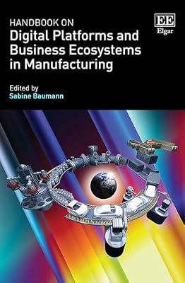 Handbook on Digital Platforms and Business Ecosystems in Manufacturing (Research Handbooks in Business and Management series) | Hardcover | Manufacturing Industries