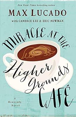 Miracle at the Higher Grounds Cafe by Lucado, Max | Hardcover | Modern & Contemporary Fiction (Post C 1945)