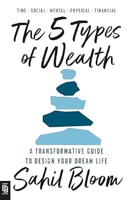 The 5 Types of Wealth: A Transformative Guide to Design Your Dream Life by bloom, sahil | Paperback | Psychologie Algemeen