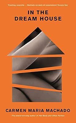 In the Dream House: A Memoir by Machado, Carmen Maria | Hardcover | Memoirs