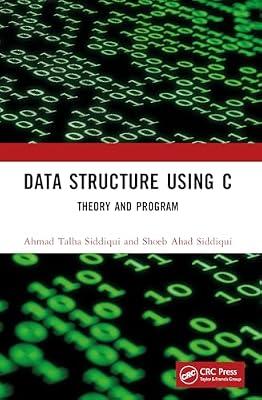 Data Structure Using C: Theory and Program by Siddiqui, Shoeb Ahad; Siddiqui, Ahmad Talha | Paperback | Algorithms And Data Structures