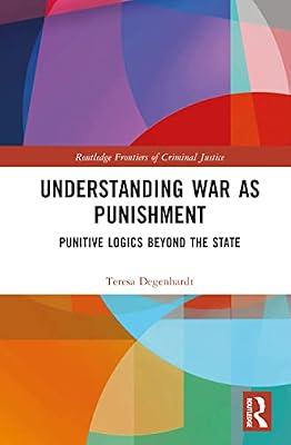 War as Protection and Punishment: Armed International Intervention at the 'End of History’ (Routledge Frontiers of Criminal Justice) by Degenhardt, Teresa | Hardcover | Social And Political Philosophy