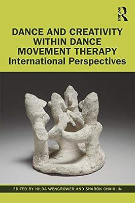 Dance and Creativity within Dance Movement Therapy: International Perspectives | Paperback | Psychotherapy