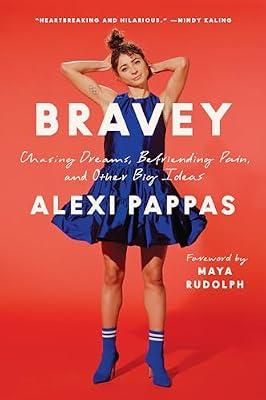 Bravey: Chasing Dreams: Chasing Dreams, Befriending Pain, and Other Big Ideas by Pappas, Alexi | Hardcover | Biography & Autobiography