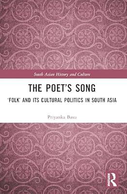 The Poet’s Song: Folk and Its Cultural Politics in South Asia (South Asian History and Culture) by Basu, Priyanka | Paperback | Social Science