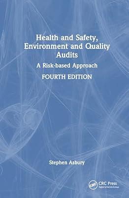 Health and Safety, Environment and Quality Audits: A Risk-based Approach by Asbury, Stephen | Hardcover | Quality Assurance (Qa) And Total Quality Management (Tqm)