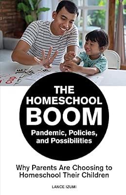 The Homeschool Boom: Pandemic, Policies, and Possibilities- Why Parents Are Choosing to Homeschool their Children by Izumi, Lance | Paperback | Encyclopaedias & Reference Works