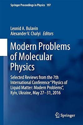 Modern Problems of Molecular Physics: Selected Reviews from the 7th International Conference “Physics of Liquid Matter: Modern Problems”, Kyiv, ... 2016: 197 (Springer Proceedings in Physics) | Hardcover | Condensed Matter Physics (Liquid State & Solid State Physics)