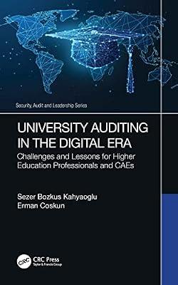 University Auditing in the Digital Era: Challenges and Lessons for Higher Education Professionals and CAEs (Security, Audit and Leadership) by Kahyaoglu, Sezer Bozkus; Coskun, Erman | Hardcover | Auditing