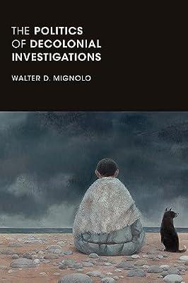 The Politics of Decolonial Investigations (On Decoloniality) by Mignolo, Walter D. | Paperback | General And World History