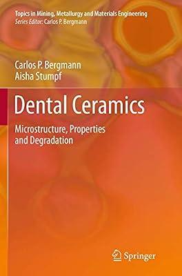 Dental Ceramics: Microstructure, Properties and Degradation (Topics in Mining, Metallurgy and Materials Engineering) by Bergmann, Carlos; Stumpf, Aisha | Paperback | Materials Science