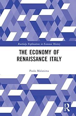 The Economy of Renaissance Italy (Routledge Explorations in Economic History) by Malanima, Paolo | Hardcover | Business & Economics