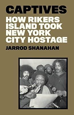 Captives: How Rikers Island Took New York City Hostage by Shanahan, Jarrod | Hardcover | Political Science