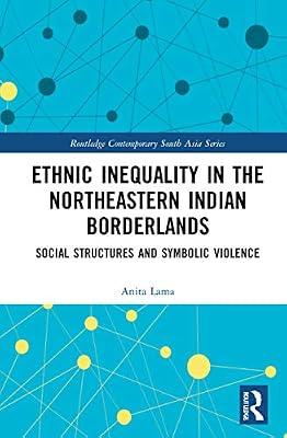 Ethnic Inequality in the Northeastern Indian Borderlands: Social Structures and Symbolic Violence (Routledge Contemporary South Asia) by Lama, Anita | Hardcover | History