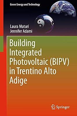 Building Integrated Photovoltaic (BIPV) in Trentino Alto Adige (Green Energy and Technology) by Adami, Jennifer; Maturi, Laura | Hardcover | Building Construction & Materials