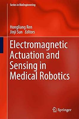 Electromagnetic Actuation and Sensing in Medical Robotics (Series in BioEngineering) | Hardcover | Biomedical Engineering