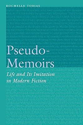 Pseudo-Memoirs: Life and Its Imitation in Modern Fiction (Frontiers of Narrative) by Tobias, Rochelle | Hardcover | Literary Studies: From C 1900 -