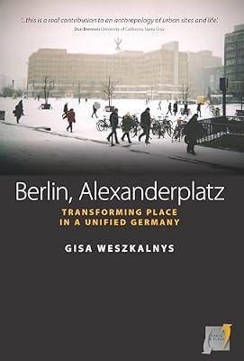 Berlin, Alexanderplatz: Transforming Place in a Unified Germany: 1 (Space and Place, 1) by Weszkalnys, Gisa | Paperback | Social Science