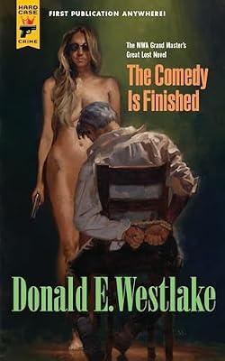 The Comedy Is Finished (Hard Case Crime) by Westlake, Donald E. | Hardcover | Crime And