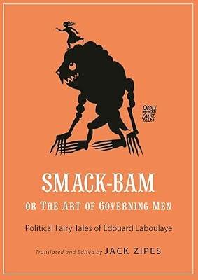Smack-Bam, or The Art of Governing Men: Political Fairy Tales of Édouard Laboulaye by Laboulaye, Édouard | Paperback | Fiction