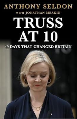 Truss at 10: How Not to Be Prime Minister by Seldon, Anthony | Paperback | Biography: Historical
