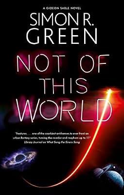 Not of This World: 4 (A Gideon Sable novel) by Green, Simon R. | Hardcover | Fantasy