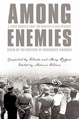 Among Enemies: A Young Woman's Fight for Survival in Nazi Germany: Based on the Writings of Marguerite Kirchner by Kirchner, Marguerite | Paperback | Biography: General