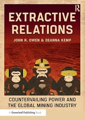 Extractive Relations: Countervailing Power and the Global Mining Industry by Kemp, Deanna; Owen, John R. | Paperback | Business & Economics