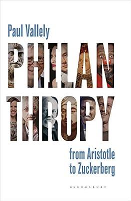 Philanthropy: From Aristotle to Zuckerberg by Vallely, Paul | Hardcover | Ethics And Moral Philosophy