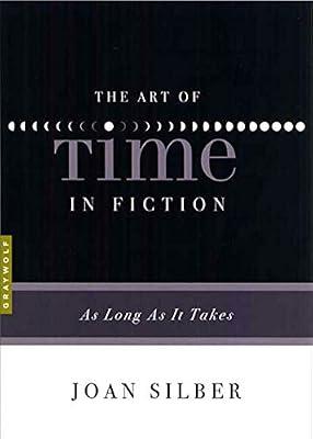 The Art of Time in Fiction: As Long as It Takes by Silber, Joan | Paperback | Language Arts & Disciplines