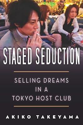 Staged Seduction: Selling Dreams in a Tokyo Host Club by Takeyama, Akiko | Hardcover | Social Science