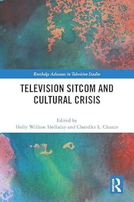 Television Sitcom and Cultural Crisis (Routledge Advances in Television Studies) | Hardcover | The Arts: General Topics