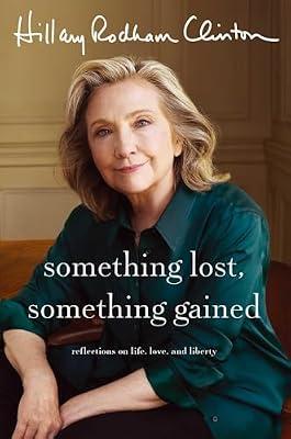 Something Lost, Something Gained by Hillary Rodham Clinton | Hardcover | Memoirs