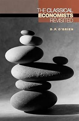 The Classical Economists Revisited by O'Brien, D. P. | Hardcover | Business & Economics