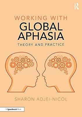 Working with Global Aphasia: Theory and Practice by Adjei-nicol, Sharon | Paperback | Education