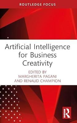 Artificial Intelligence for Business Creativity (Routledge Focus on Business and Management) | Paperback | Business & Economics