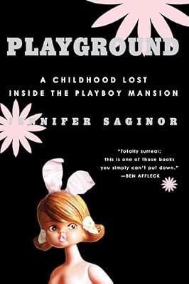 PLAYGROUND PB: A Childhood Lost Inside the Playboy Mansion by Saginor, Jennifer | Paperback | Biography & Autobiography