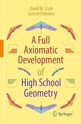 A Full Axiomatic Development of High School Geometry by Clark, David M.; Pathania, Samrat | Paperback | Geometry