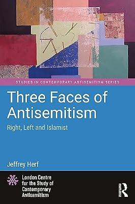 Three Faces of Antisemitism: Right, Left and Islamist (Studies in Contemporary Antisemitism) by Herf, Jeffrey | Paperback | Regional